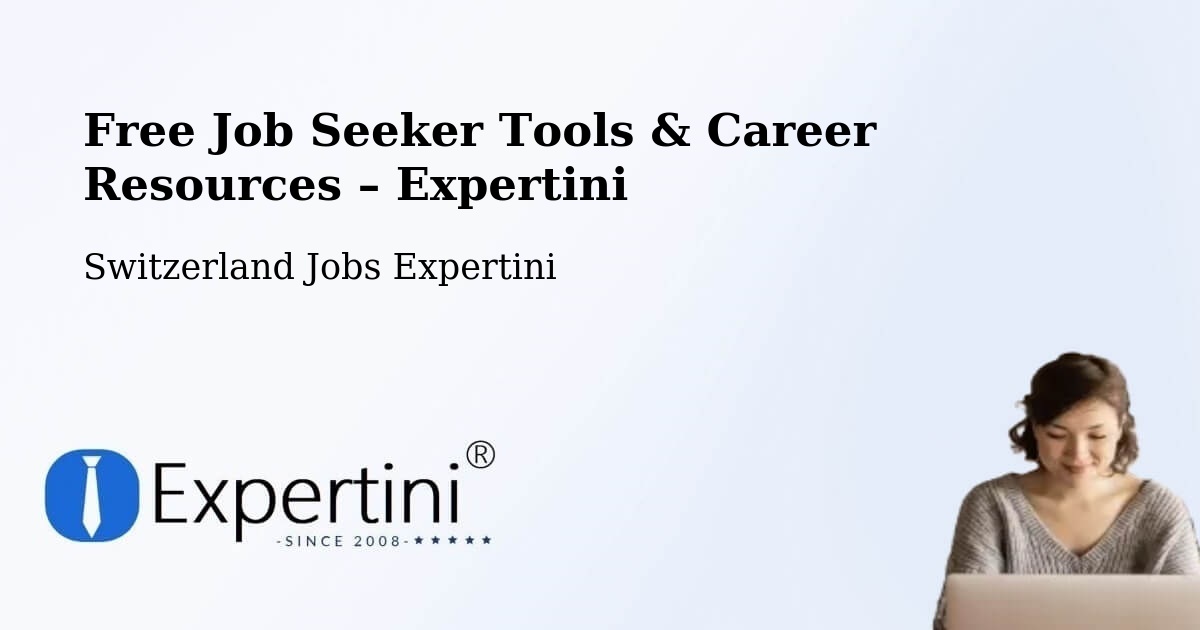 Free Job Seeker Tools & Career Resources – Selzach - Selzach, Switzerland Jobs Expertini